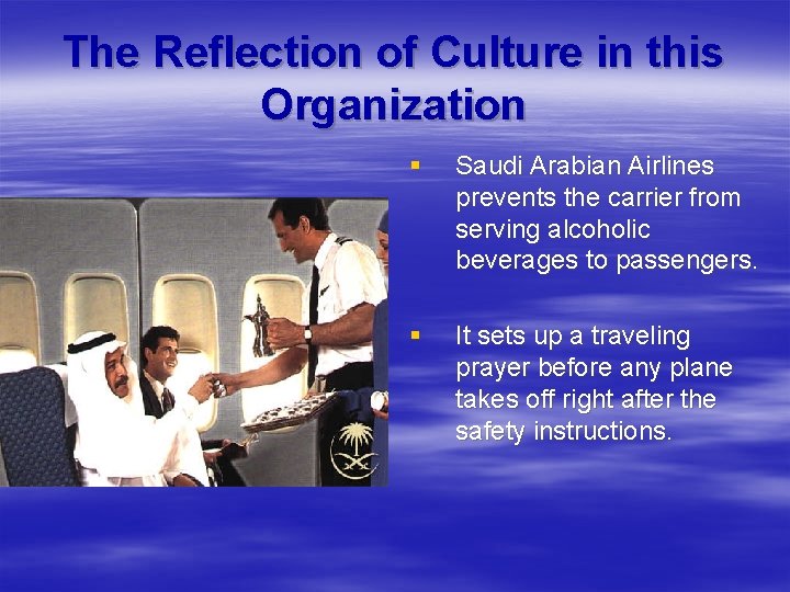 The Reflection of Culture in this Organization § Saudi Arabian Airlines prevents the carrier