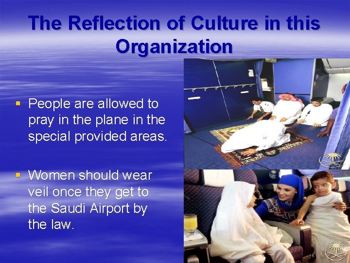 The Reflection of Culture in this Organization § People are allowed to pray in