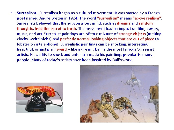  • Surrealism: Surrealism began as a cultural movement. It was started by a