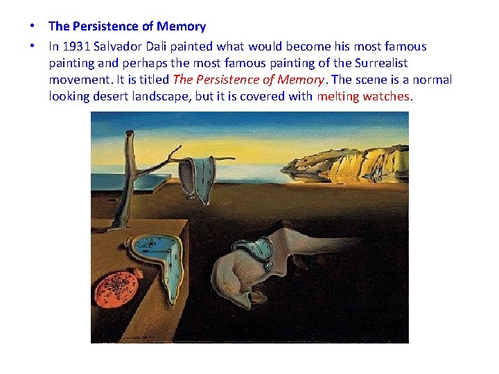  • The Persistence of Memory • In 1931 Salvador Dali painted what would