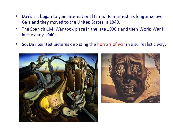  • Dali's art began to gain international fame. He married his longtime love