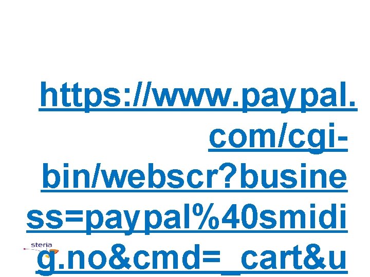 https: //www. paypal. com/cgibin/webscr? busine ss=paypal%40 smidi g. no&cmd=_cart&u 