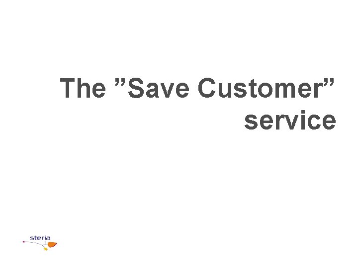 The ”Save Customer” service 