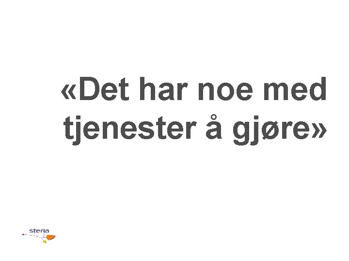  «Det har noe med tjenester å gjøre» 