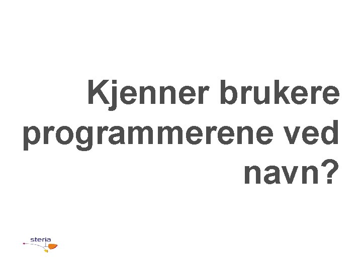 Kjenner brukere programmerene ved navn? 