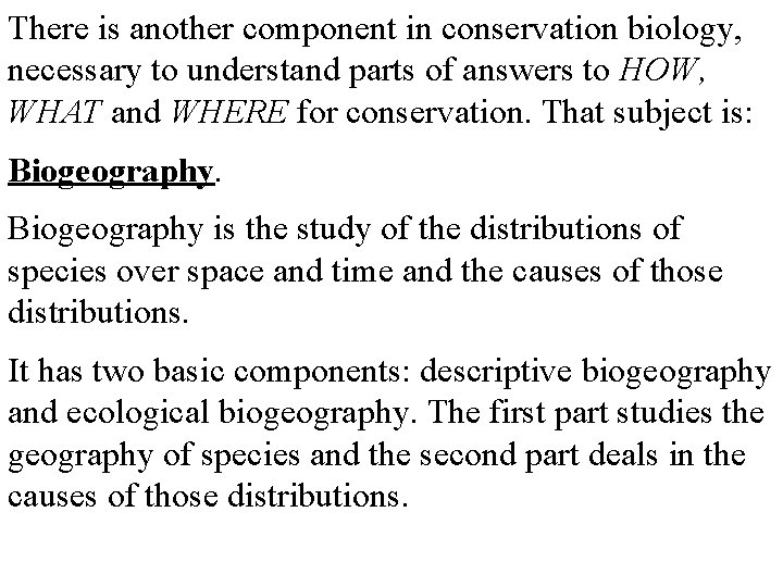 There is another component in conservation biology, necessary to understand parts of answers to