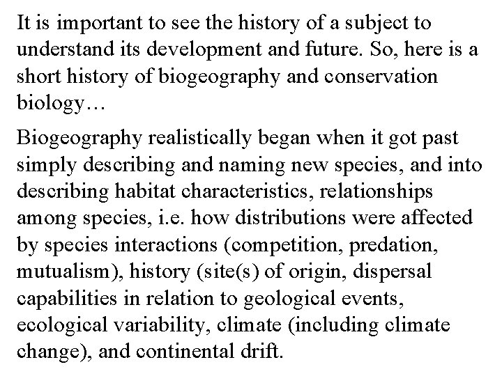 It is important to see the history of a subject to understand its development