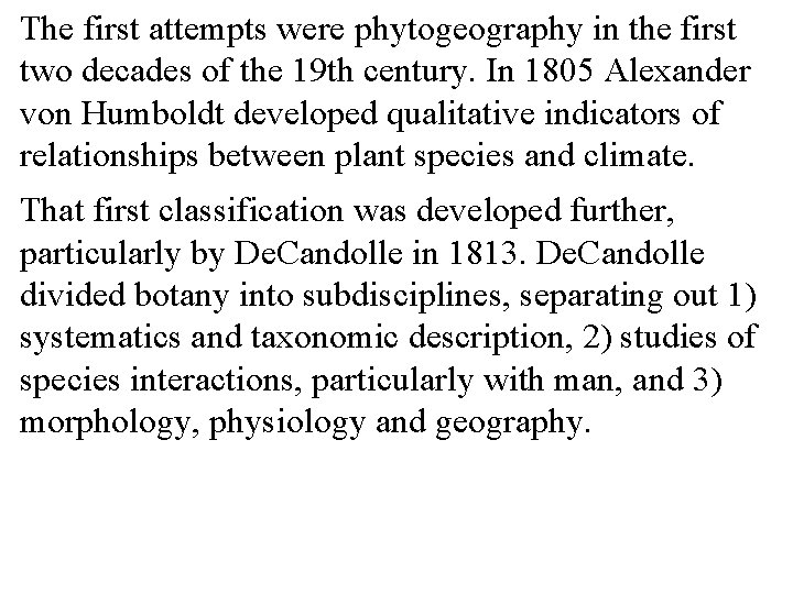 The first attempts were phytogeography in the first two decades of the 19 th