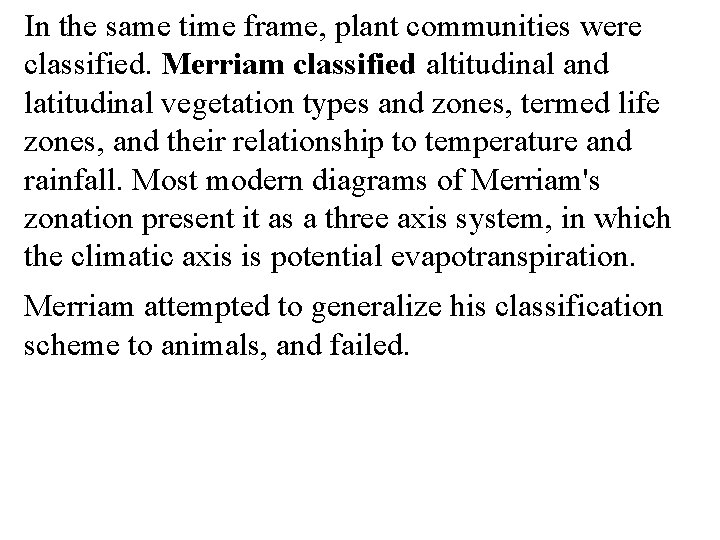 In the same time frame, plant communities were classified. Merriam classified altitudinal and latitudinal