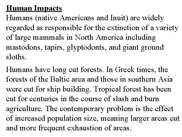 Human Impacts Humans (native Americans and Inuit) are widely regarded as responsible for the