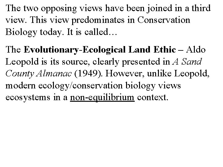 The two opposing views have been joined in a third view. This view predominates