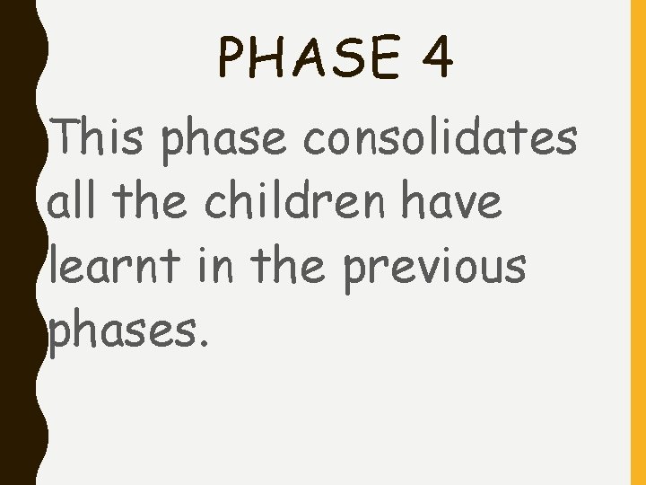 PHASE 4 • This phase consolidates all the children have learnt in the previous