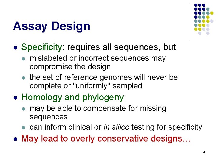 Assay Design l Specificity: requires all sequences, but l l l Homology and phylogeny