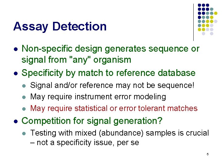 Assay Detection l l Non-specific design generates sequence or signal from "any" organism Specificity
