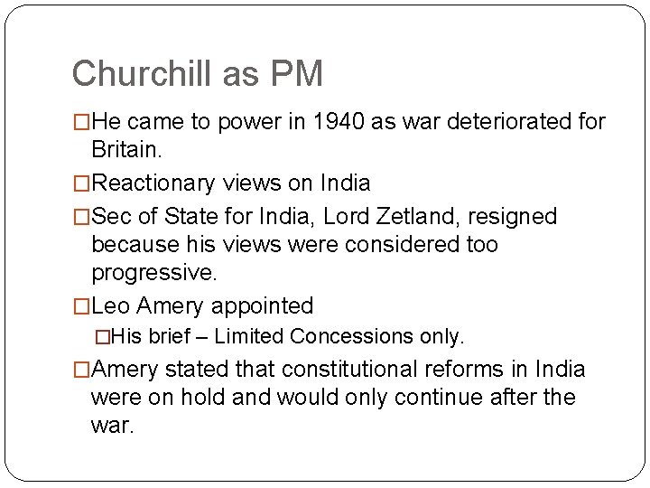 Churchill as PM �He came to power in 1940 as war deteriorated for Britain.