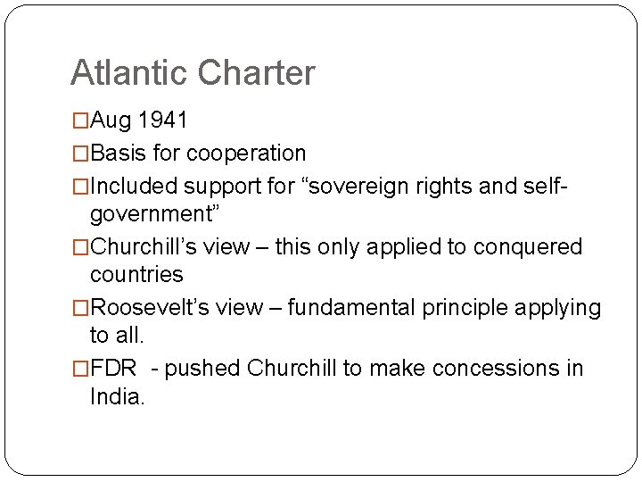 Atlantic Charter �Aug 1941 �Basis for cooperation �Included support for “sovereign rights and self-