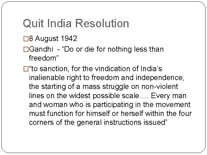 Quit India Resolution � 8 August 1942 �Gandhi - “Do or die for nothing