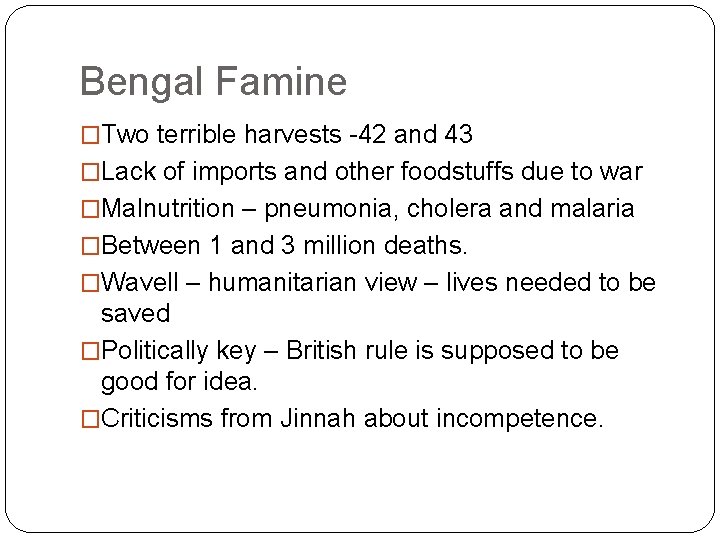 Bengal Famine �Two terrible harvests -42 and 43 �Lack of imports and other foodstuffs