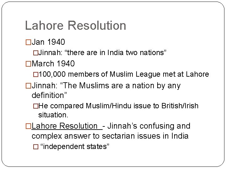 Lahore Resolution �Jan 1940 �Jinnah: “there are in India two nations” �March 1940 �
