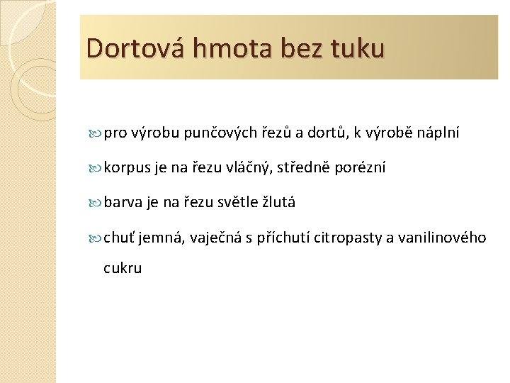 Dortová hmota bez tuku pro výrobu punčových řezů a dortů, k výrobě náplní korpus