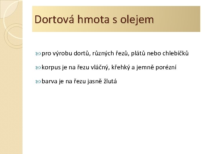 Dortová hmota s olejem pro výrobu dortů, různých řezů, plátů nebo chlebíčků korpus je