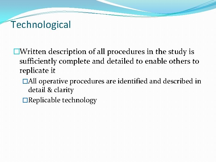 Technological �Written description of all procedures in the study is sufficiently complete and detailed