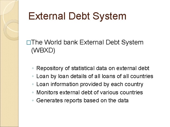 External Debt System �The World bank External Debt System (WBXD) ◦ ◦ ◦ Repository