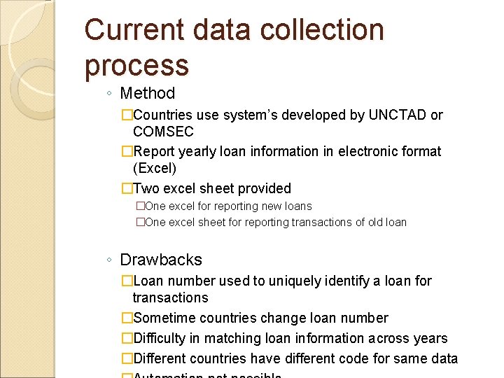 Current data collection process ◦ Method �Countries use system’s developed by UNCTAD or COMSEC