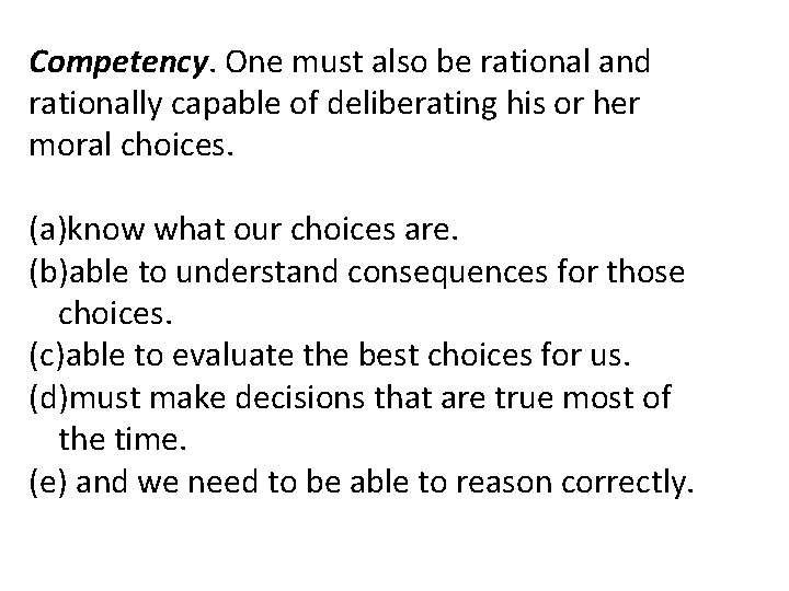 Competency. One must also be rational and rationally capable of deliberating his or her