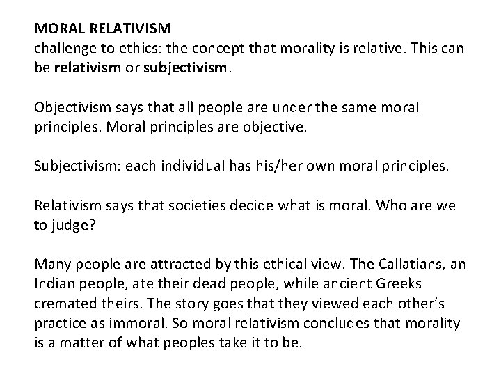 MORAL RELATIVISM challenge to ethics: the concept that morality is relative. This can be