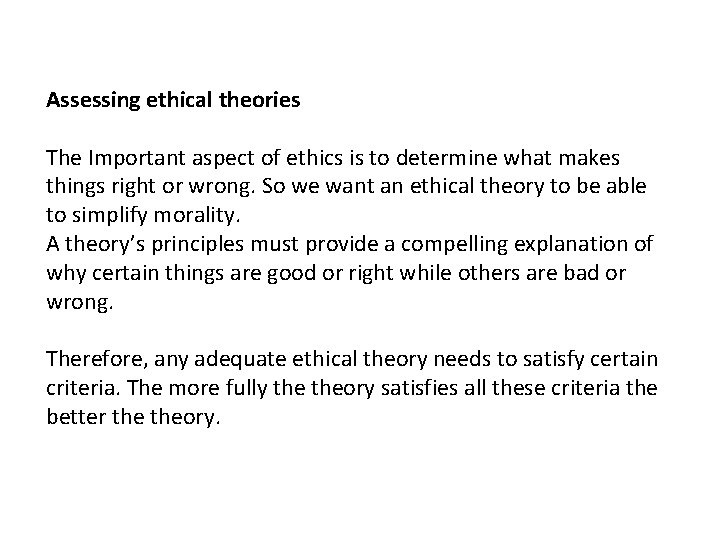 Assessing ethical theories The Important aspect of ethics is to determine what makes things