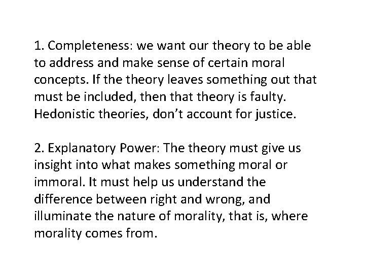 1. Completeness: we want our theory to be able to address and make sense