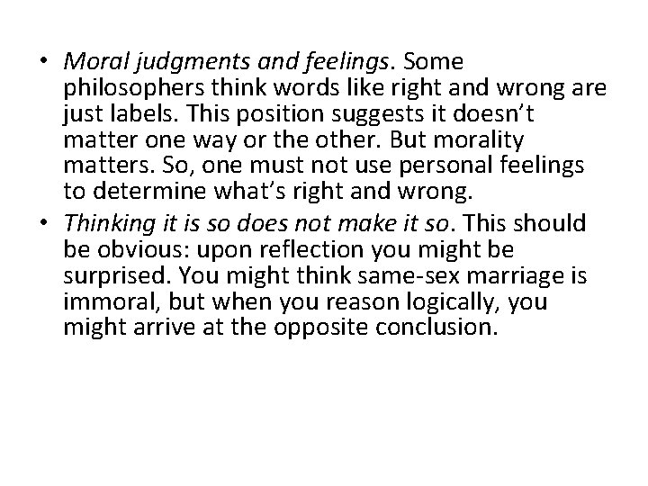  • Moral judgments and feelings. Some philosophers think words like right and wrong