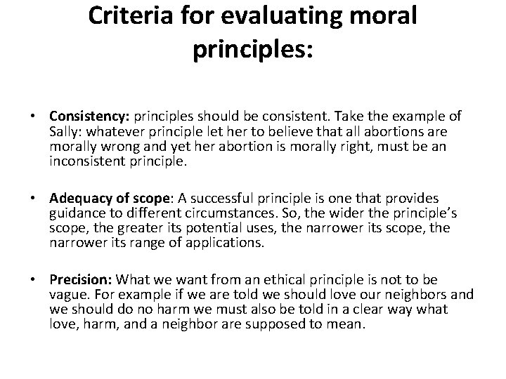 Criteria for evaluating moral principles: • Consistency: principles should be consistent. Take the example