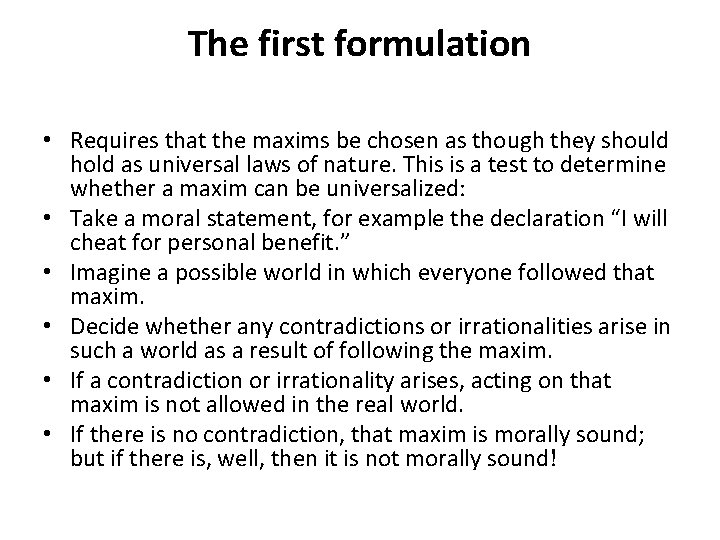 The first formulation • Requires that the maxims be chosen as though they should