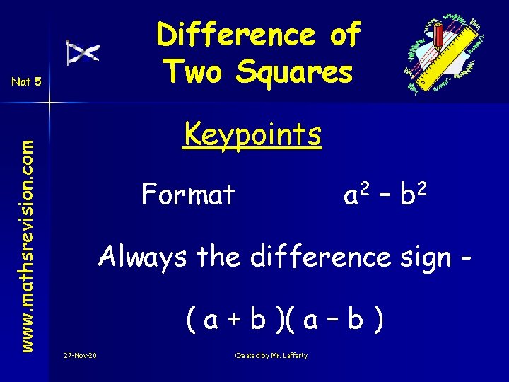 Difference of Two Squares www. mathsrevision. com Nat 5 Keypoints Format a 2 –