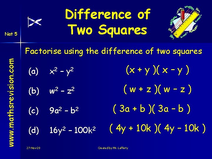 Difference of Two Squares Nat 5 www. mathsrevision. com Factorise using the difference of