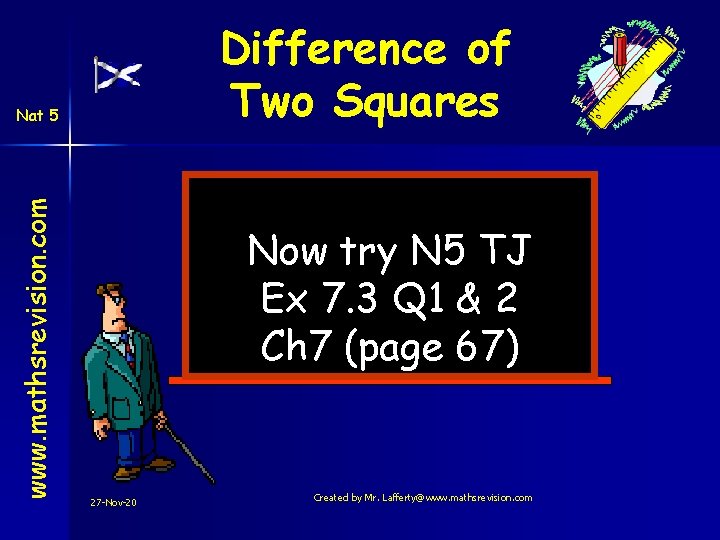 Difference of Two Squares www. mathsrevision. com Nat 5 Now try N 5 TJ