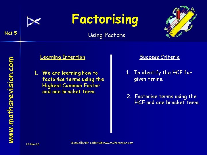 Factorising www. mathsrevision. com Nat 5 Using Factors Learning Intention 1. We are learning
