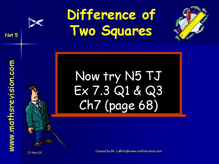 Difference of Two Squares www. mathsrevision. com Nat 5 Now try N 5 TJ