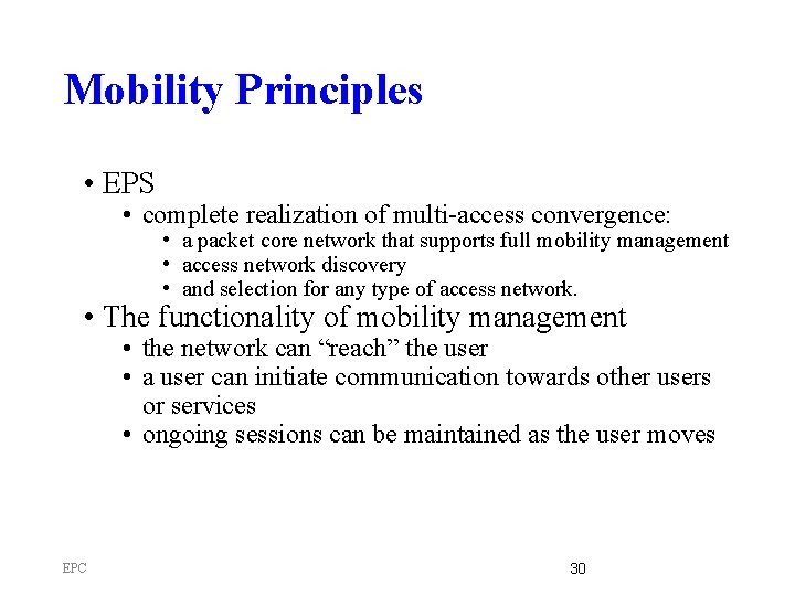 Mobility Principles • EPS • complete realization of multi-access convergence: • a packet core