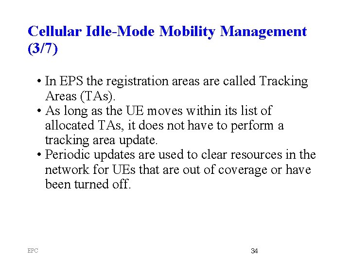 Cellular Idle-Mode Mobility Management (3/7) • In EPS the registration areas are called Tracking