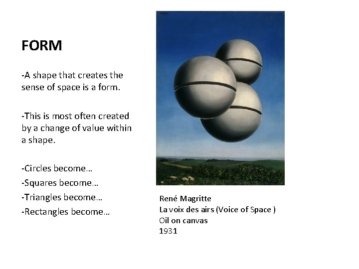 FORM -A shape that creates the sense of space is a form. -This is