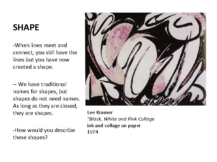 SHAPE -When lines meet and connect, you still have the lines but you have