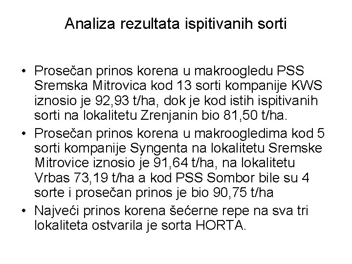 Analiza rezultata ispitivanih sorti • Prosečan prinos korena u makroogledu PSS Sremska Mitrovica kod