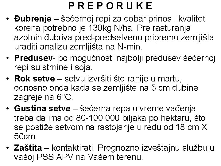 PREPORUKE • Đubrenje – šećernoj repi za dobar prinos i kvalitet korena potrebno je