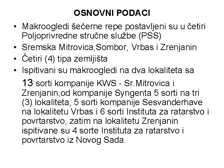 OSNOVNI PODACI • Makroogledi šećerne repe postavljeni su u četiri Poljoprivredne stručne službe (PSS)