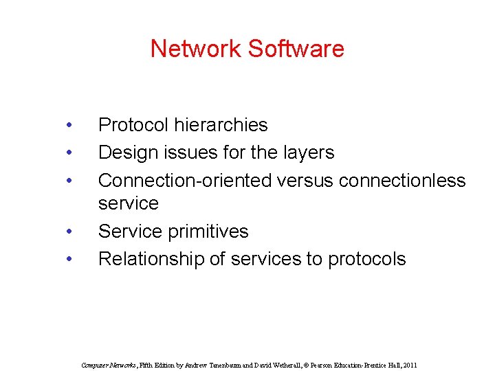 Network Software • • • Protocol hierarchies Design issues for the layers Connection-oriented versus