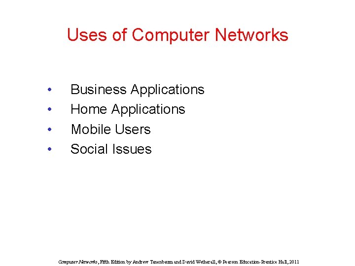 Uses of Computer Networks • • Business Applications Home Applications Mobile Users Social Issues