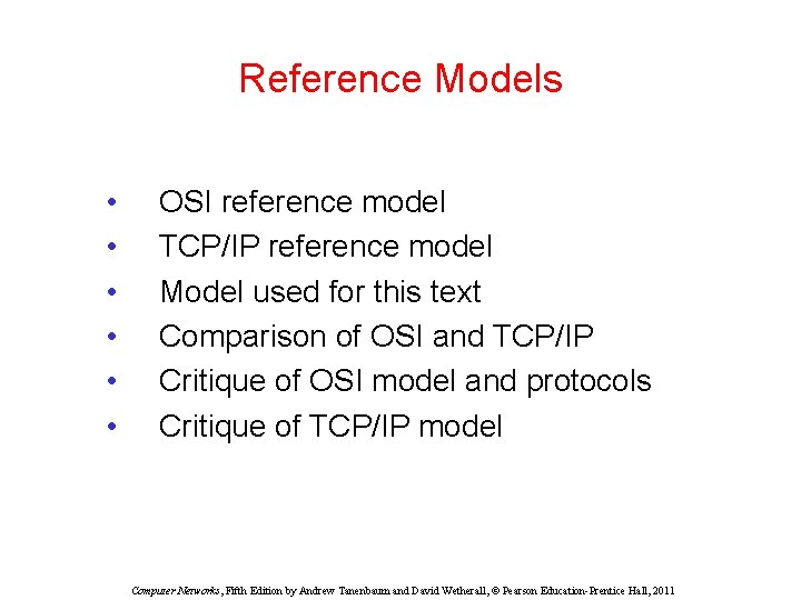 Reference Models • • • OSI reference model TCP/IP reference model Model used for